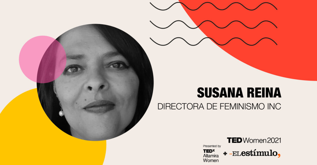 TEDx Women 2021:"La pandemia nos dio a las mujeres la posibilidad de hablar más alto"