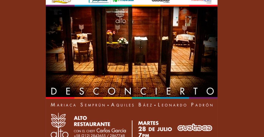 desconcierto, guataca, alto restaurant, carlos garcía, mariaca semprún, leonardo padron, aquiles baez