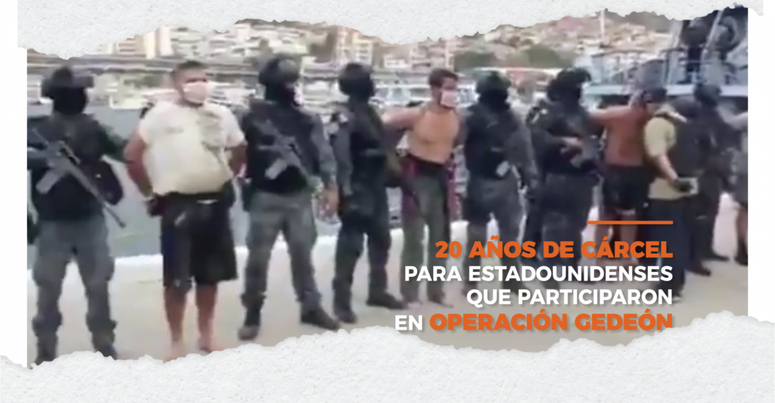 20 años de cárcel para estadounidenses que participaron en Operación Gedeón