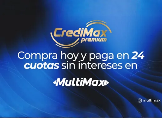 CrediMax Premium: así puedes comprar en MultiMax con cuotas de hasta 24 meses