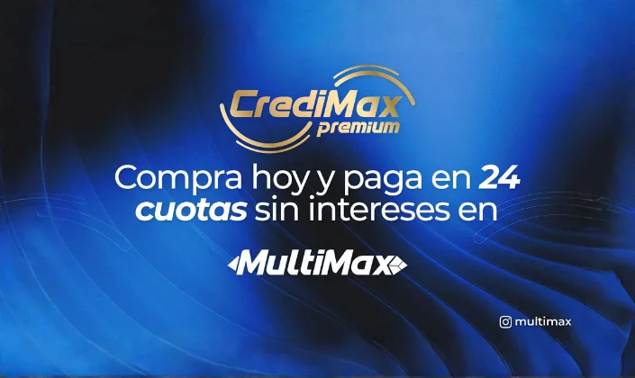 CrediMax Premium: así puedes comprar en MultiMax con cuotas de hasta 24 meses